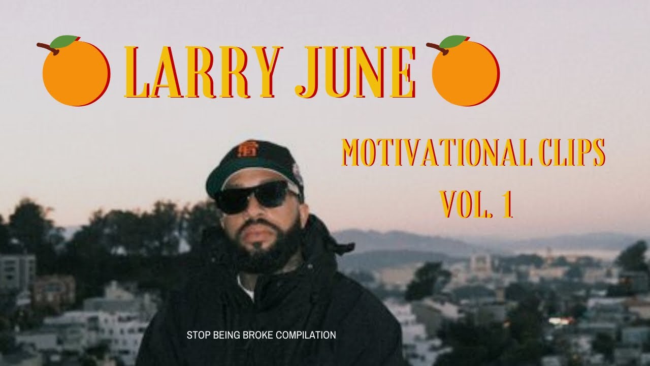 Larry June Most Motivational Clips | Vol. 1