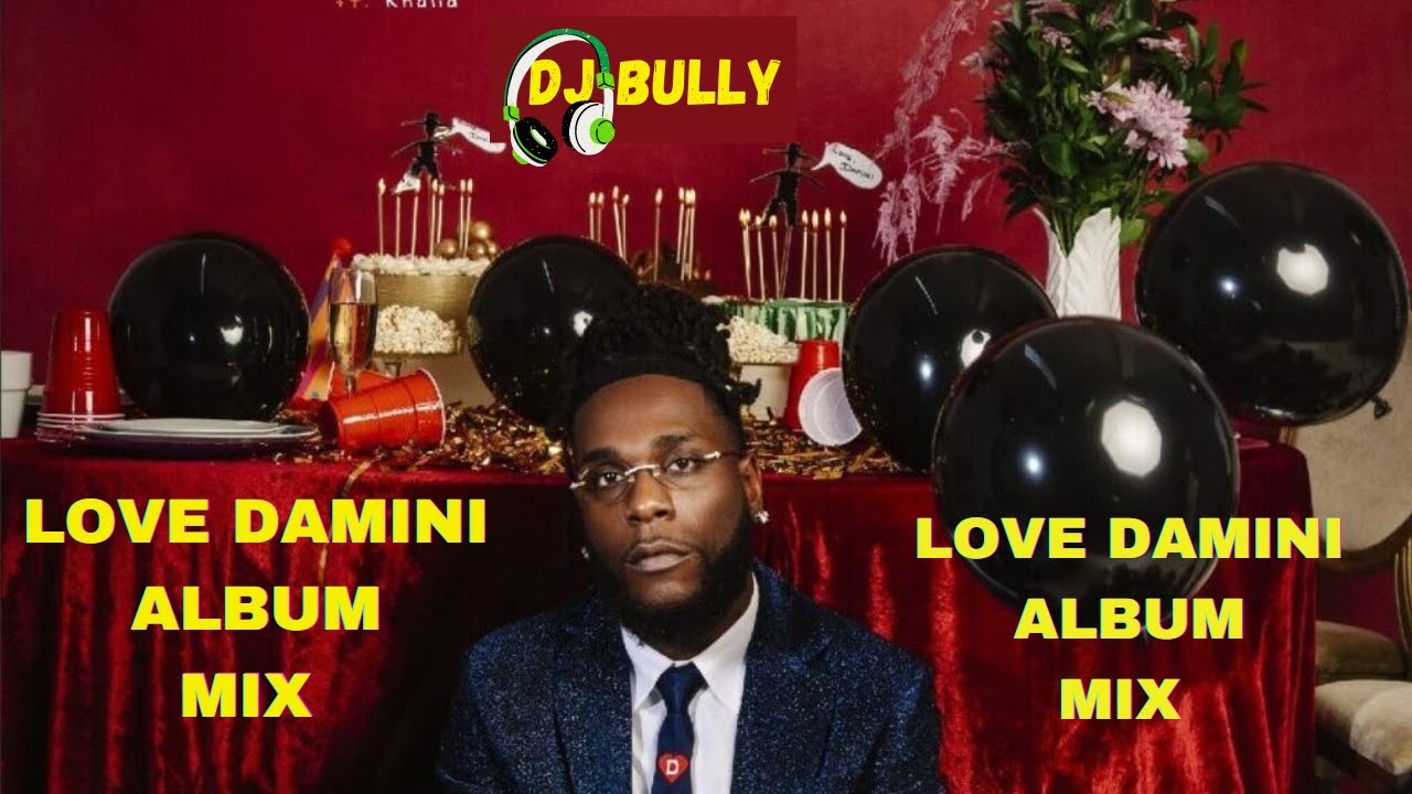 BURNA BOY LOVE DAMINI ALBUM MIX | AFROBEAT MIX 2022 | | FOR MY HAND| POPCAAN| ED SHEERAN | DJ BULLY