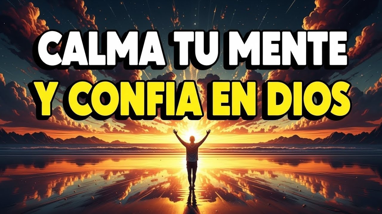 ORACIÓN PODEROSA CONTRA LA ANSIEDAD | Hoy calma tu mente y deja tu vida en manos de DIOS