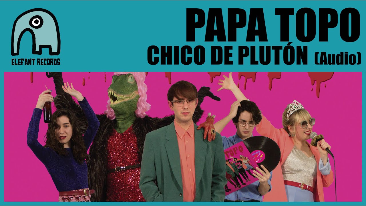 PAPA TOPO - Chico De Plut&oacute;n [Audio]