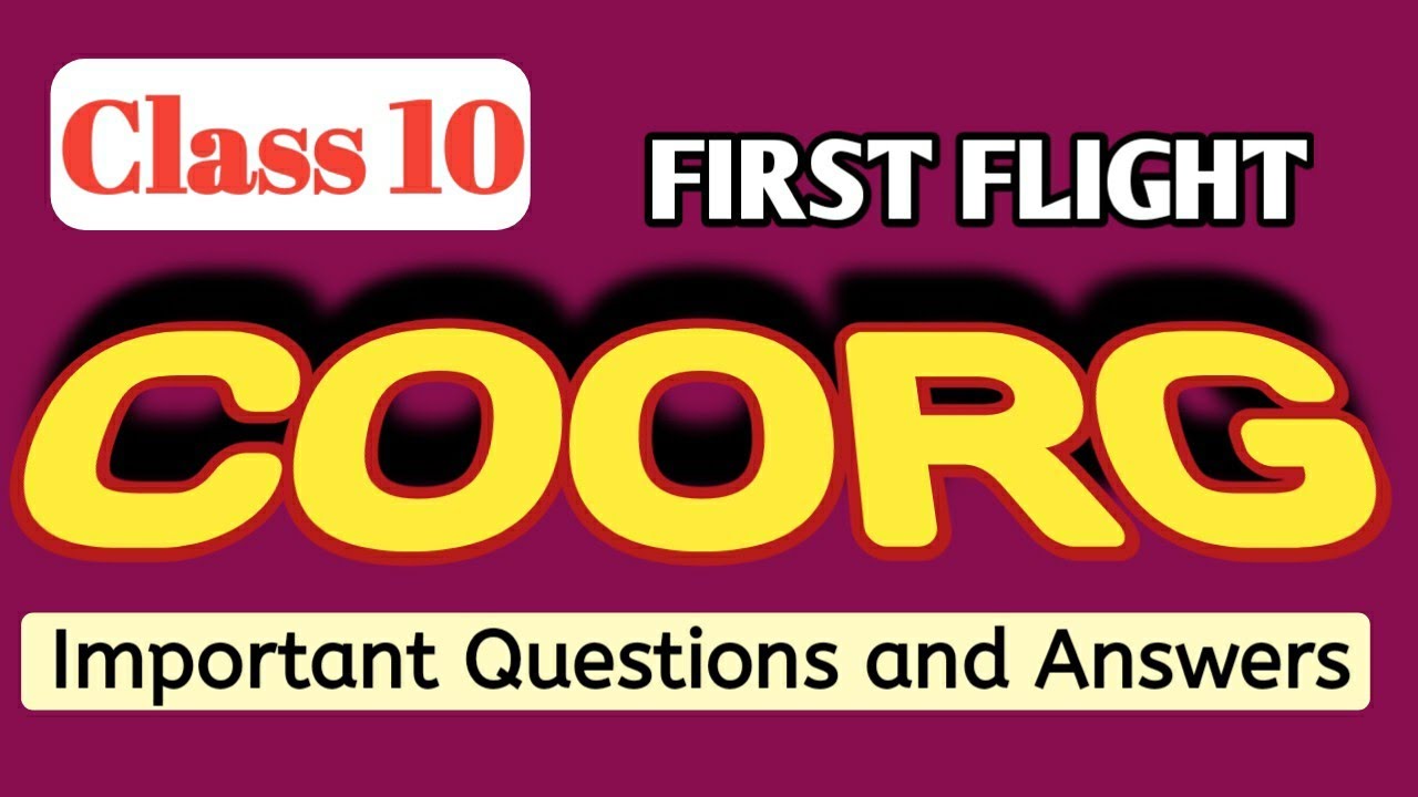 COORG CLASS 10 QUESTIONS AND ANSWERS || FIRST FLIGHT || SEBA  || Simple Explanation of the Answers