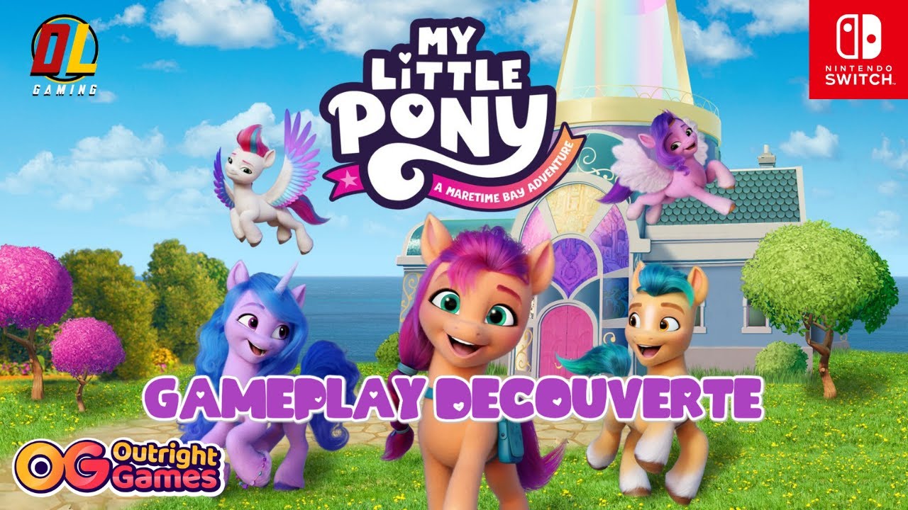 MY LITTLE PONY : A MARETIME BAY ADVENTURE  | GAMEPLAY D&Eacute;COUVERTE  | NINTENDO SWITCH