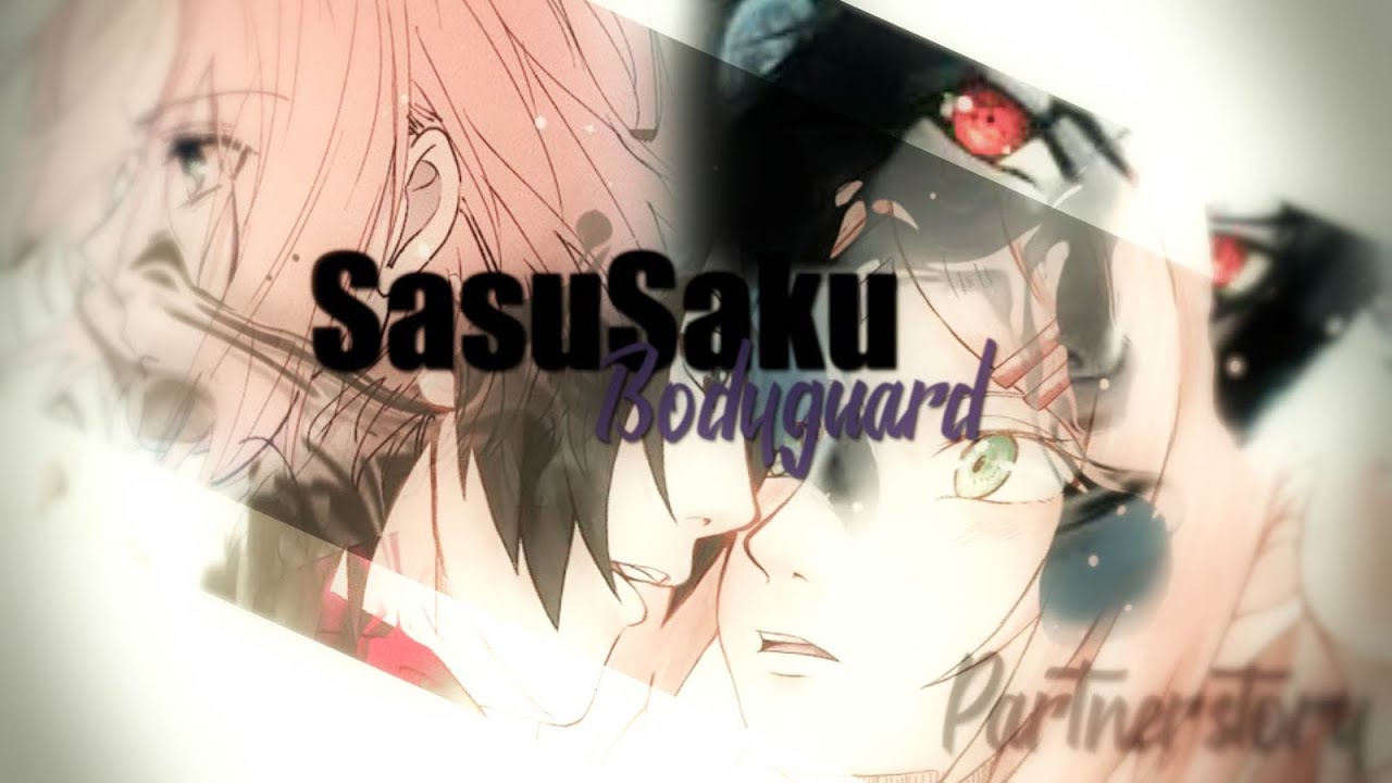 SasuSaku Bodyguard Part 1 (Partnerstory)
