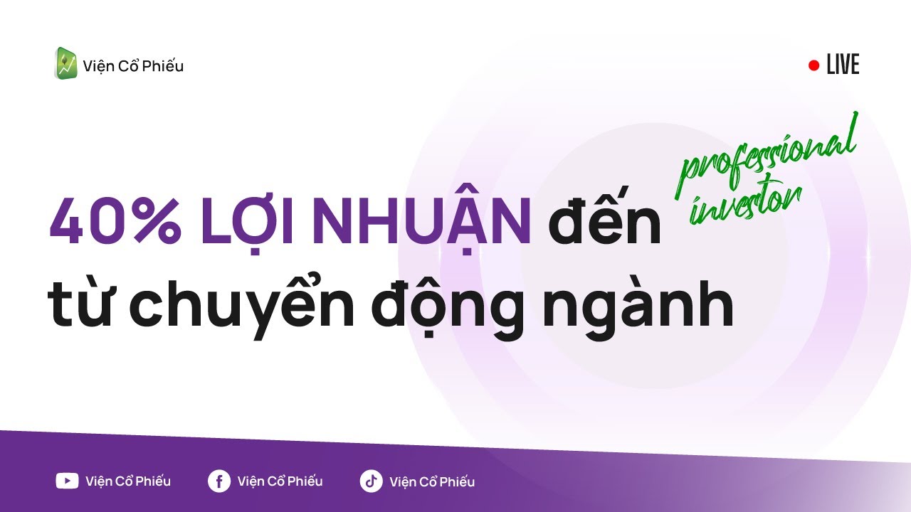 40% lợi nhuận đến từ chuyển động ngành