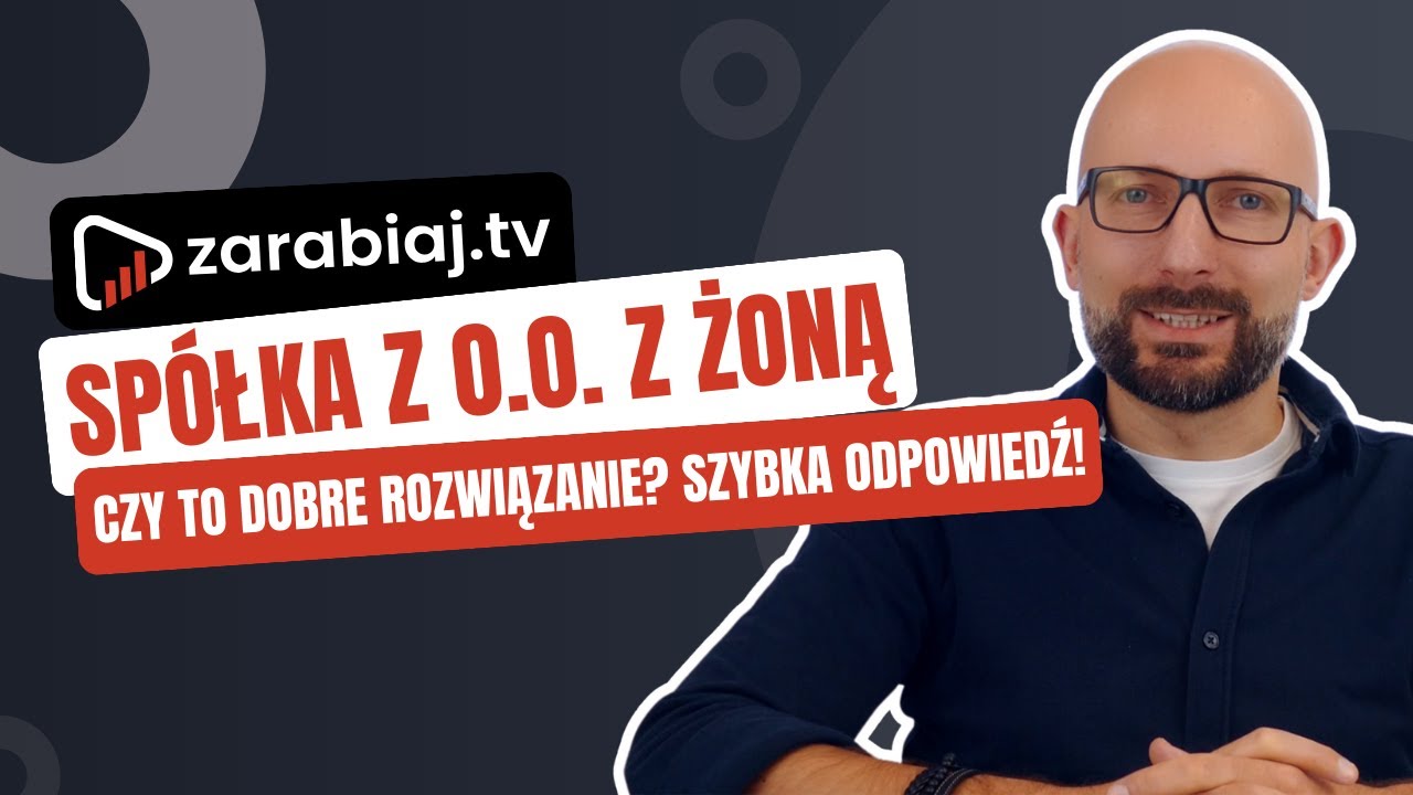Spółka z o.o. z żoną – Czy to dobre rozwiązanie? Szybka odpowiedź! [zarabiaj.tv]