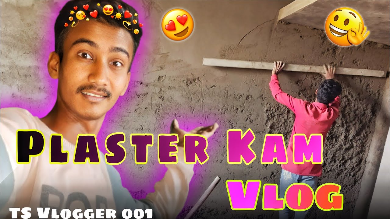 Plaster Kam Vlog..👷