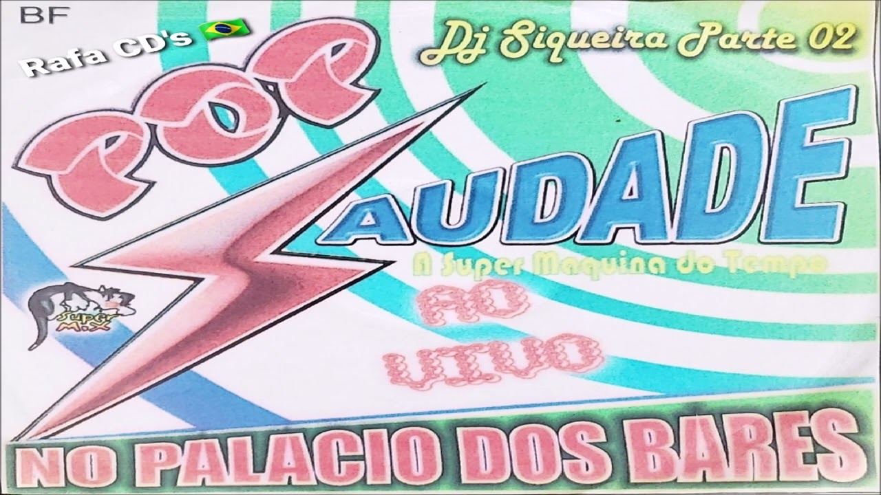 CD POP SAUDADE A SUPER MÁQUINA DO TEMPO NO PALÁCIO DOS BARES - DJ SIQUEIRA PARTE 2