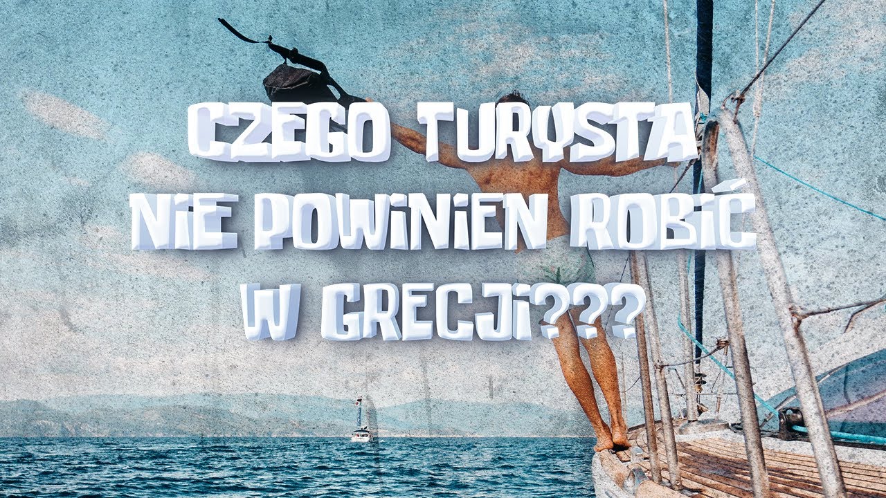 Czego Turysta nie powinien robić w Grecji ?.