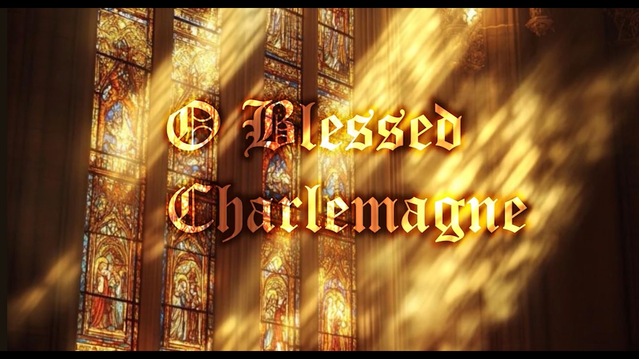 O Blessed Charlemagne - The Composer's Version
