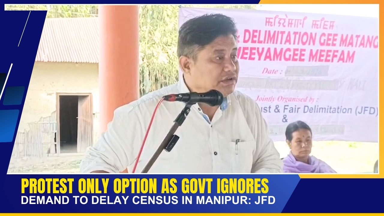 PROTEST ONLY OPTION AS GOVT IGNORES DEMAND TO DELAY CENSUS IN MANIPUR: JFD | 24 MAR 2026
