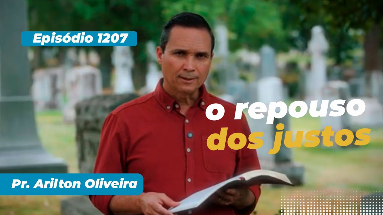 1207. O REPOUSO DOS JUSTOS / PRIMEIRO DEUS / PR. ARILTON