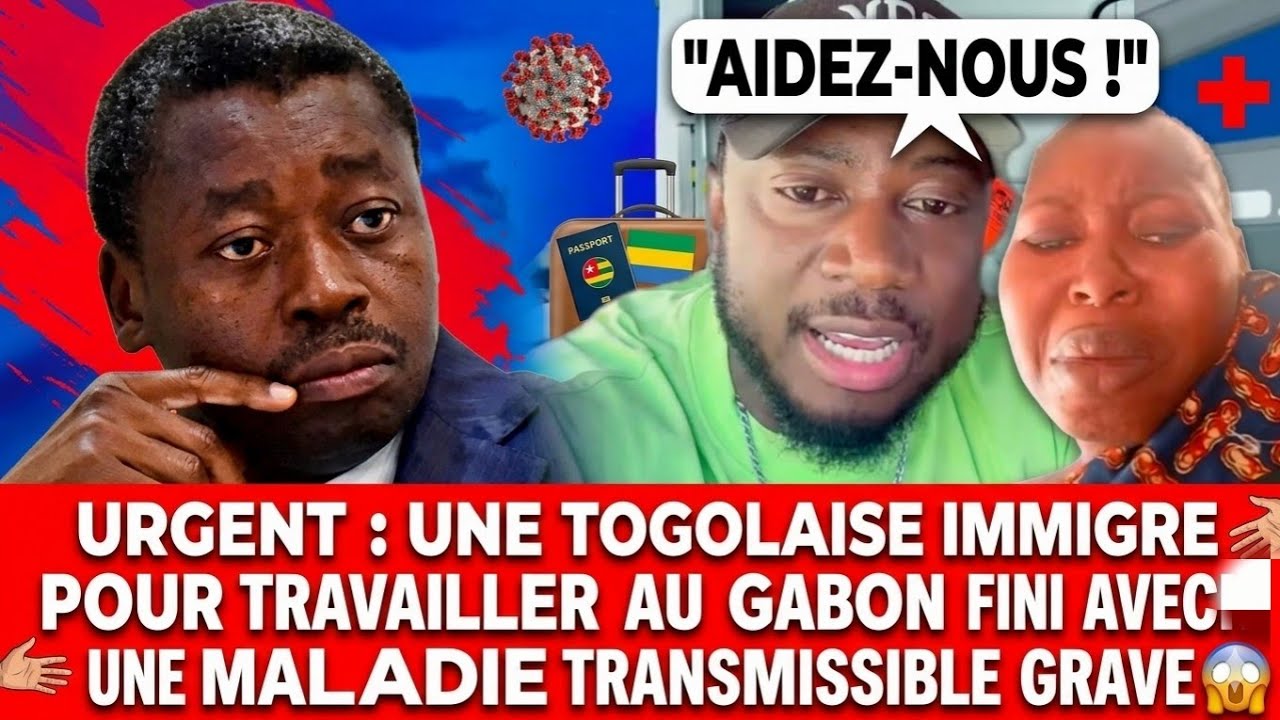 URGENT!! UNTE TOGOLAISE IMMIGRE POUR TRAVAILLER AU GABON FINIT ABUSER AVEC UNE MALADIE TRES GRAVE