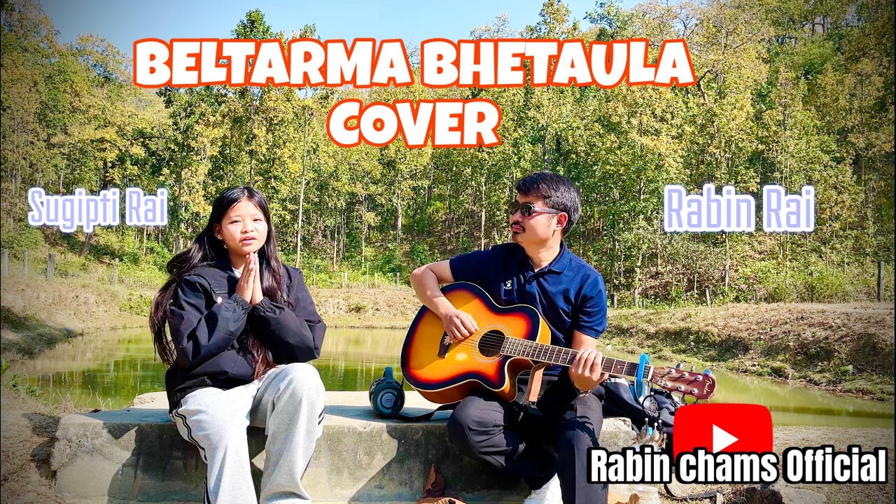 Beltarma bhetaula cover by Rabin Rai and Sugipti Rai