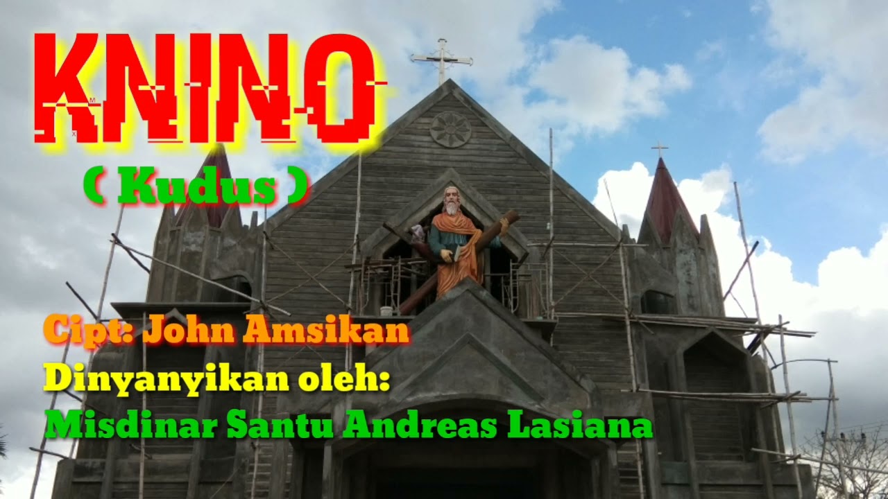 KNINO  ( Lagu Kudus, Bahasa Dawan ). Cipt: John Amsikan. Musik : Rinto Nine.