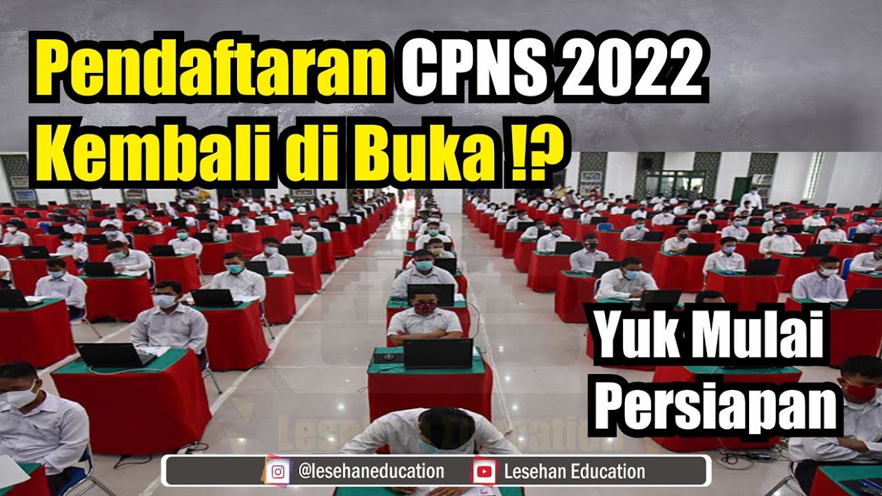 INFORMASI PENDAFTARAN CPNS 2022 !? Persiapkan dari sekarang !!!