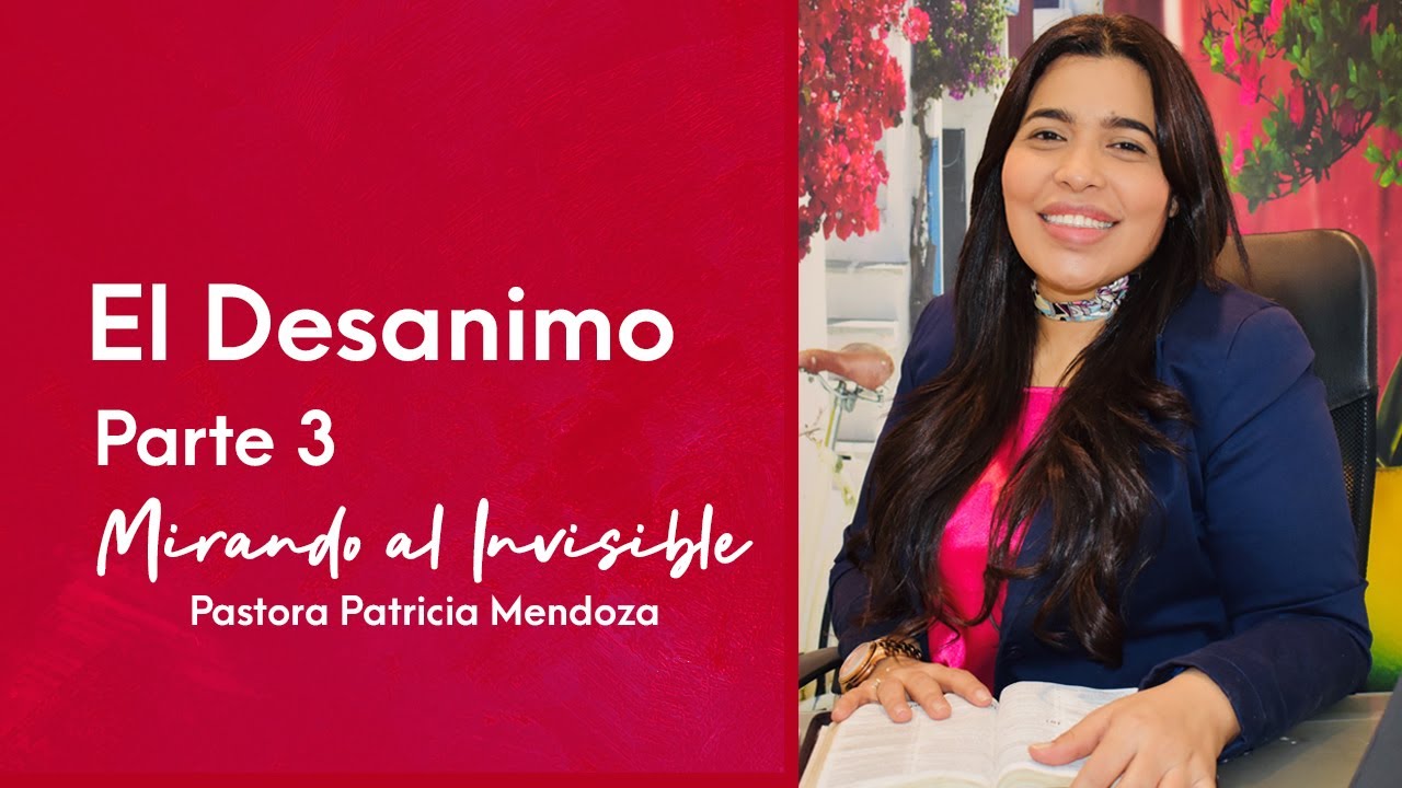 El Desanimo Parte 3 | Programa Mirando Al Invisible 💥 DFP CALI | Pastora Patricia Mendoza C.