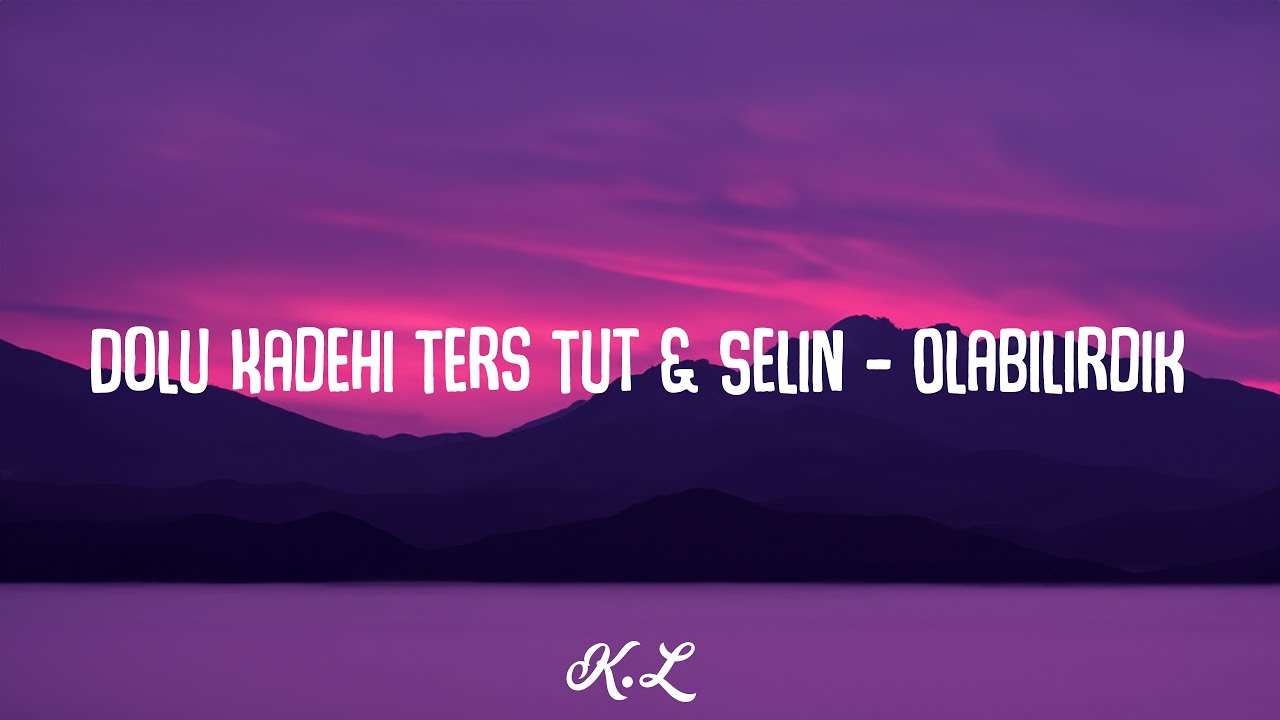 🎵Dolu Kadehi Ters Tut & Selin - Olabilirdik (Lyric Video)