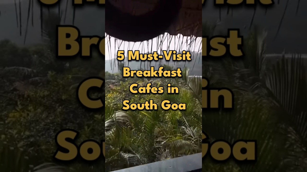 5 Breakfast Places in South Goa | Best Breakfast in South Goa | Must Visit #goafood #goashorts