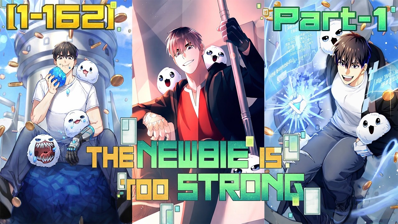 (1-162) | Part -1 | Newbie Is Too Strong