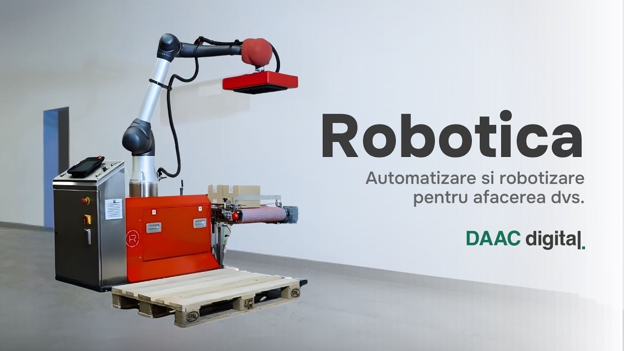 Robotica de la DAAC digital. Automatizare și robotizare pentru afacerea dumneavoastră.
