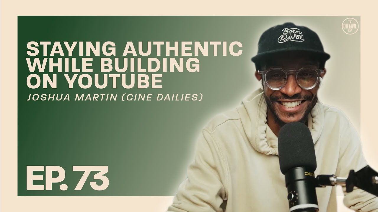 #73 - Joshua Martin (Cine Dailies) - Staying Authentic While Building on YouTube