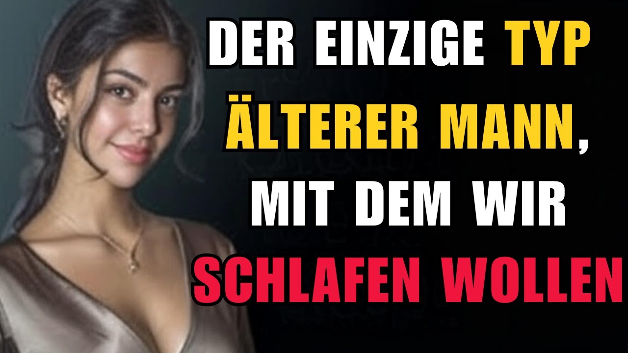 7 Typen älterer Männer, die jüngere Frauen heimlich begehren | Psychologie, Macht und männliche...
