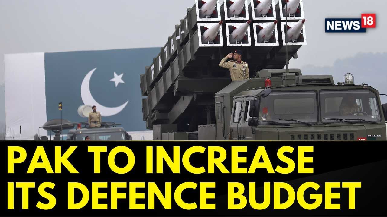India Pakistan News | Pakistan's Defence Budget To Increase By 18 Percent: Reports | News18