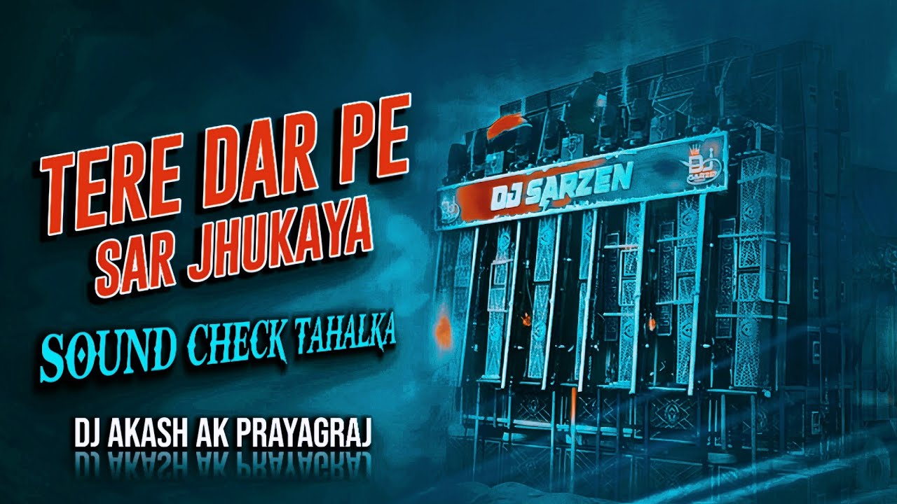#djsarzen SOUND CHECK | TERE DAR PE SAR JHUKAYA | TABLA VIBRATION MIX | DJ Akash AK Prayagraj