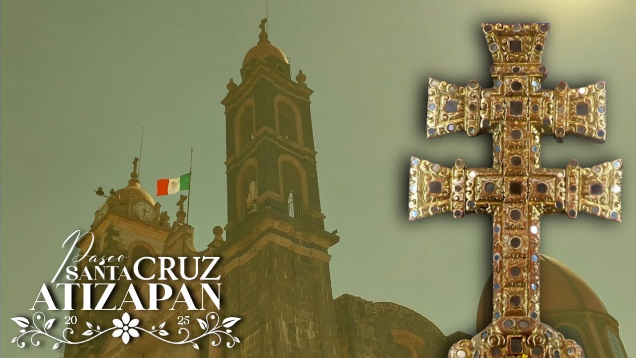 Paseo en honor a la Santa Cruz 2025 | Santa Cruz Atizapán