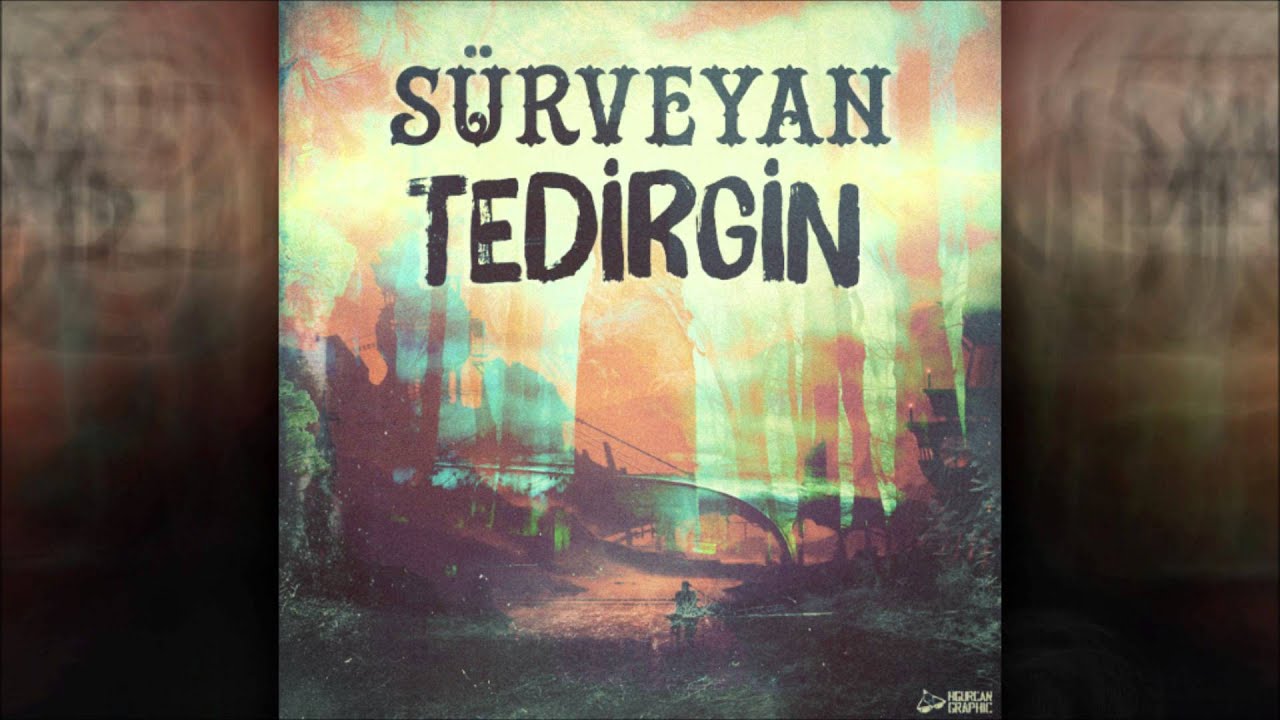S&uuml;rveyan - Tedirgin