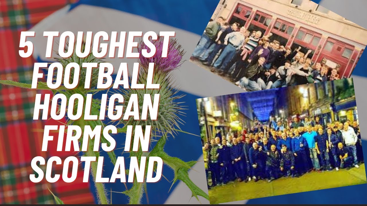 5 Toughest Football Hooligan Firms In Scotland