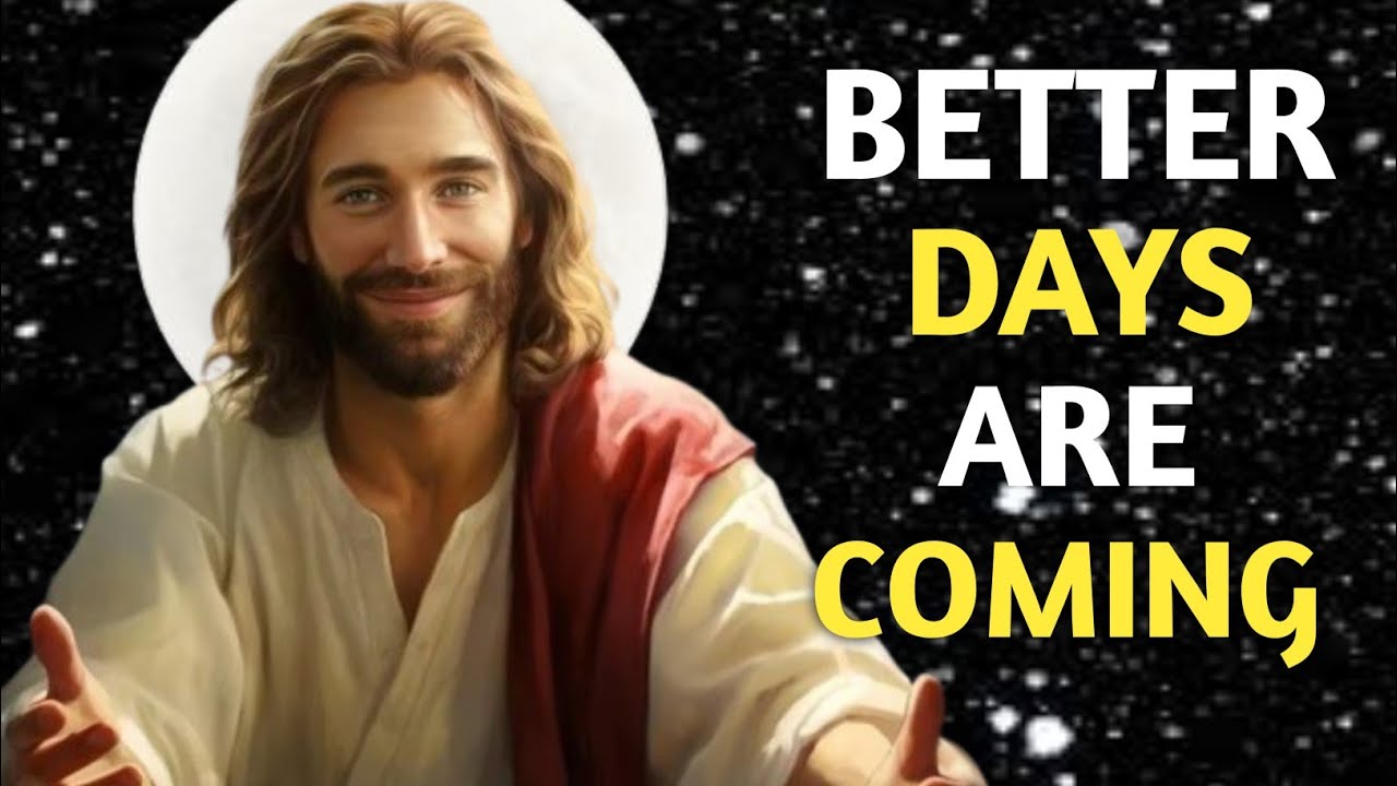 💌Jesus says : 🌈 Better days are coming ✝️||god's message today💞#godmessage #godsays #jesus