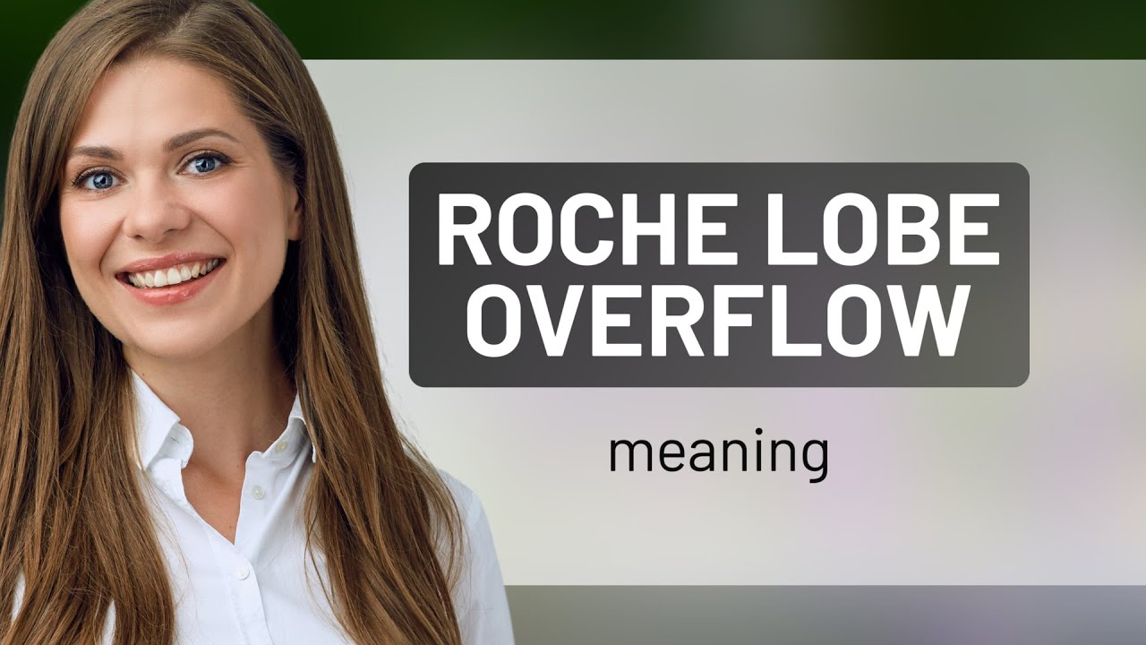 Unlocking the Mysteries of Space: Roche Lobe Overflow Explained!