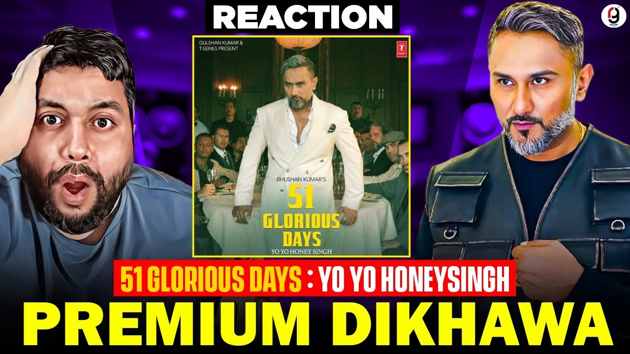 PREMIUM DIKHAWA - 51 GLORIOUS DAYS | ‪@Yo Yo Honey Singh | T SERIES | REACTION BY RG #reaction