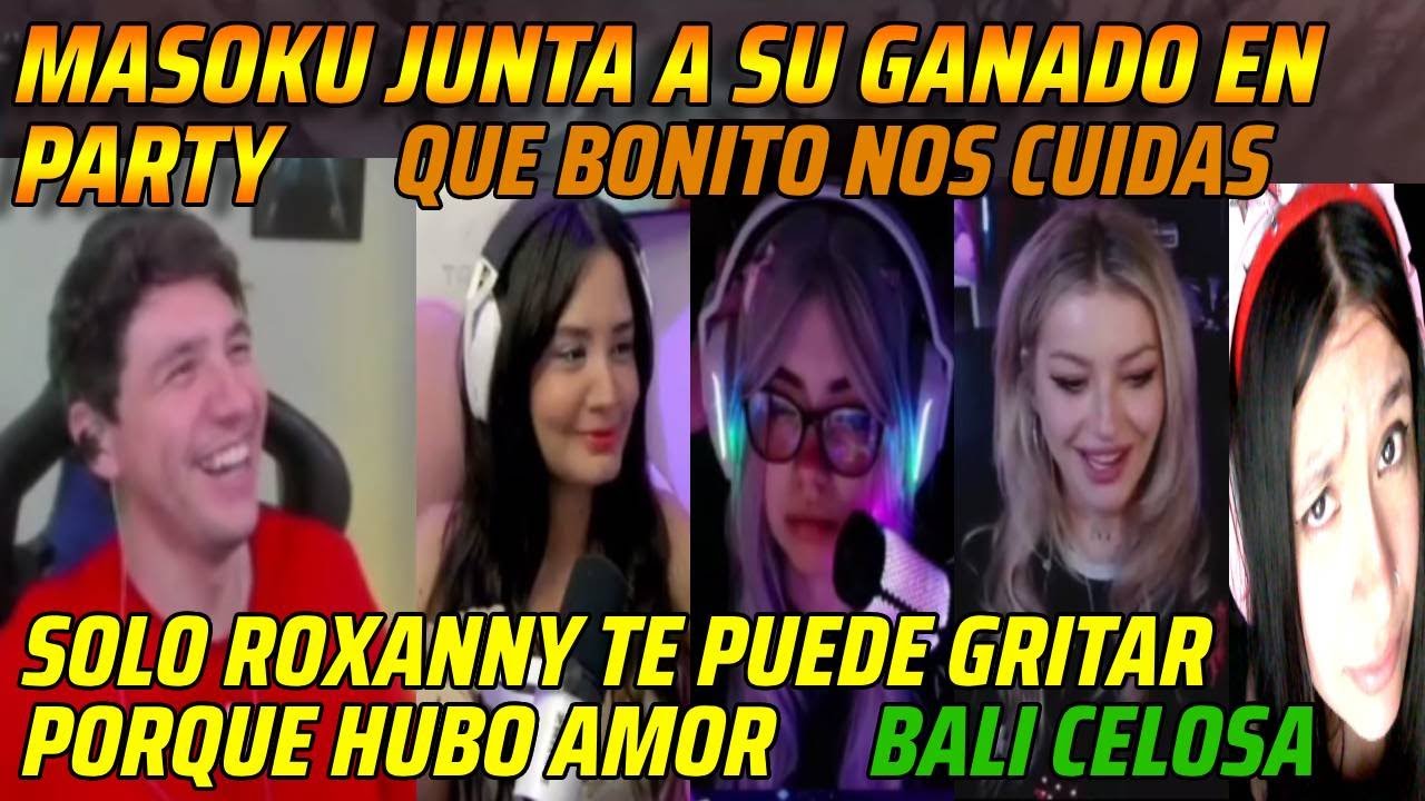 😂MASOKU JUNTA A SU GANADO EN PARTY BALI CELOSA😂SOLO ROXANNY TE PUEDE GRITAR PORQUE HUBO AMOR😂