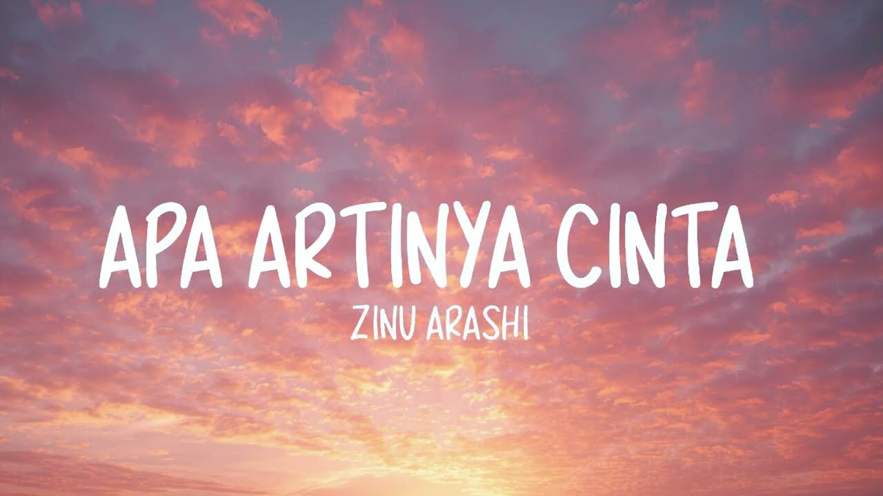 Zinu Arashi - Apa Artinya Cinta (Lirik Lagu)