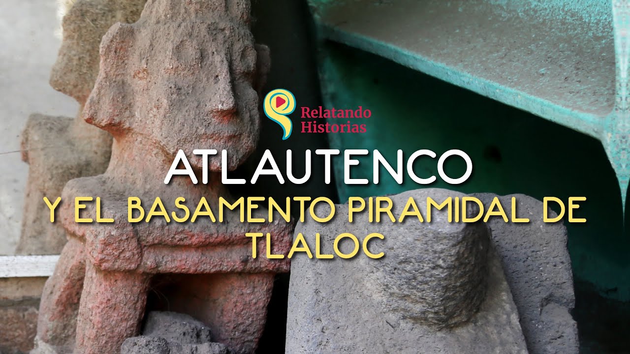 Atlautenco y el basamento piramidal de Tlaloc, en Ecatepec