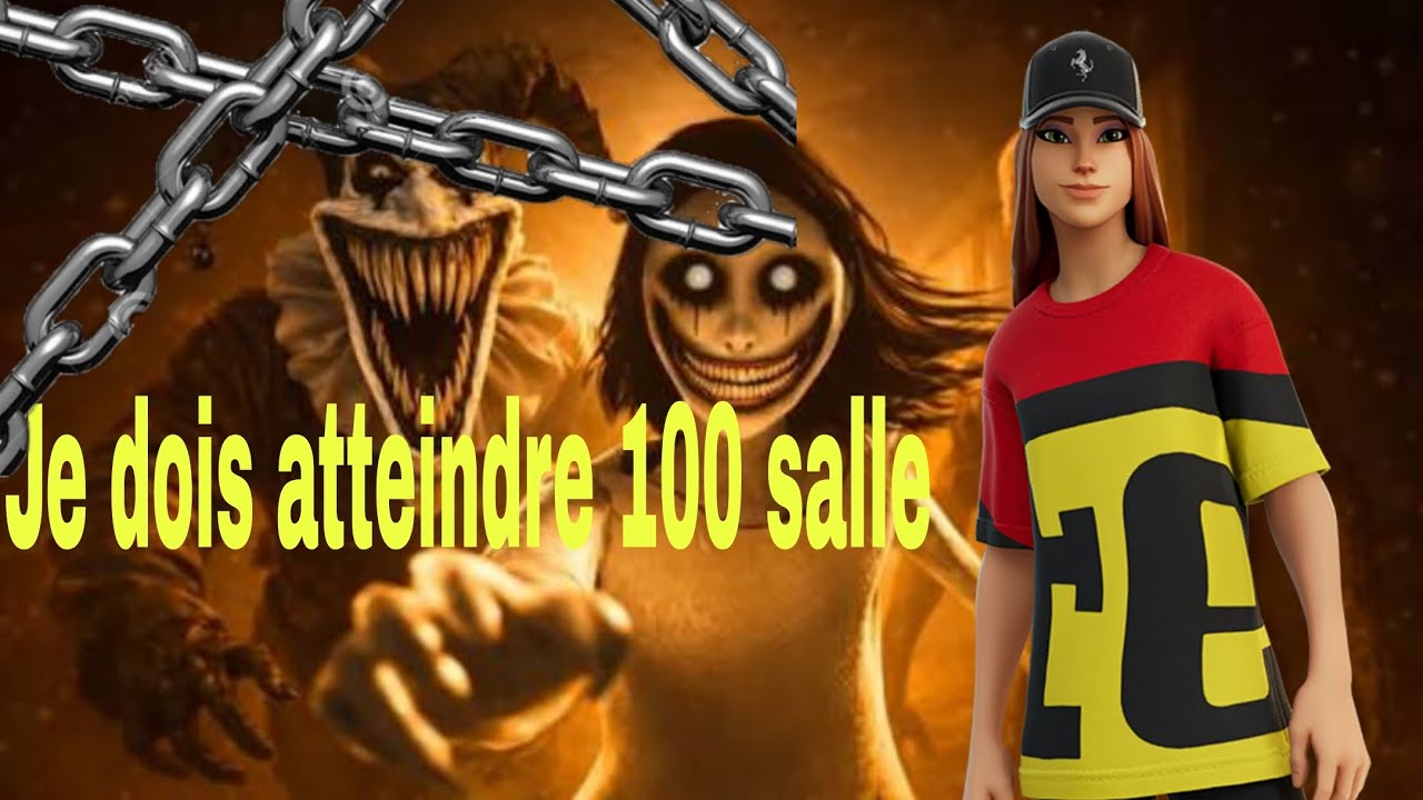 Je dois atteindre 100 salles (Horreur)