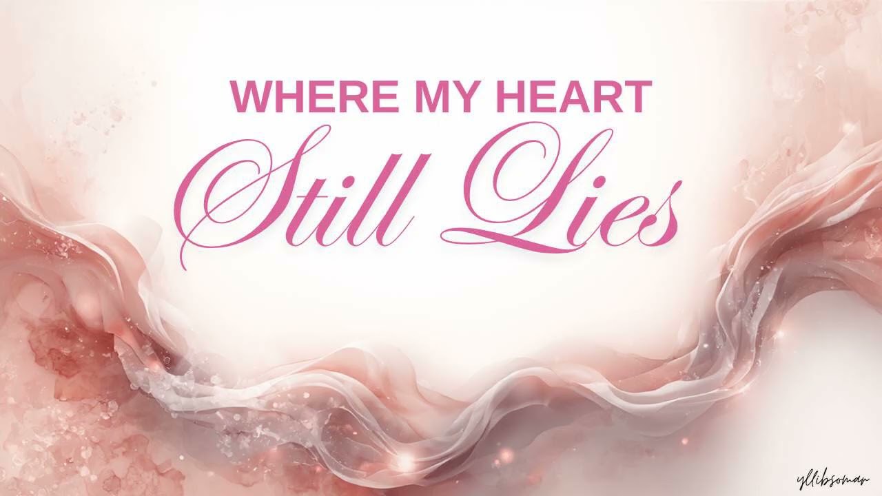Where My Heart Still Lies