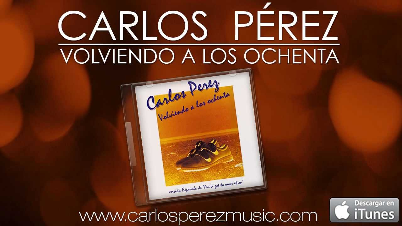 CARLOS PEREZ - Volviendo a los ochenta