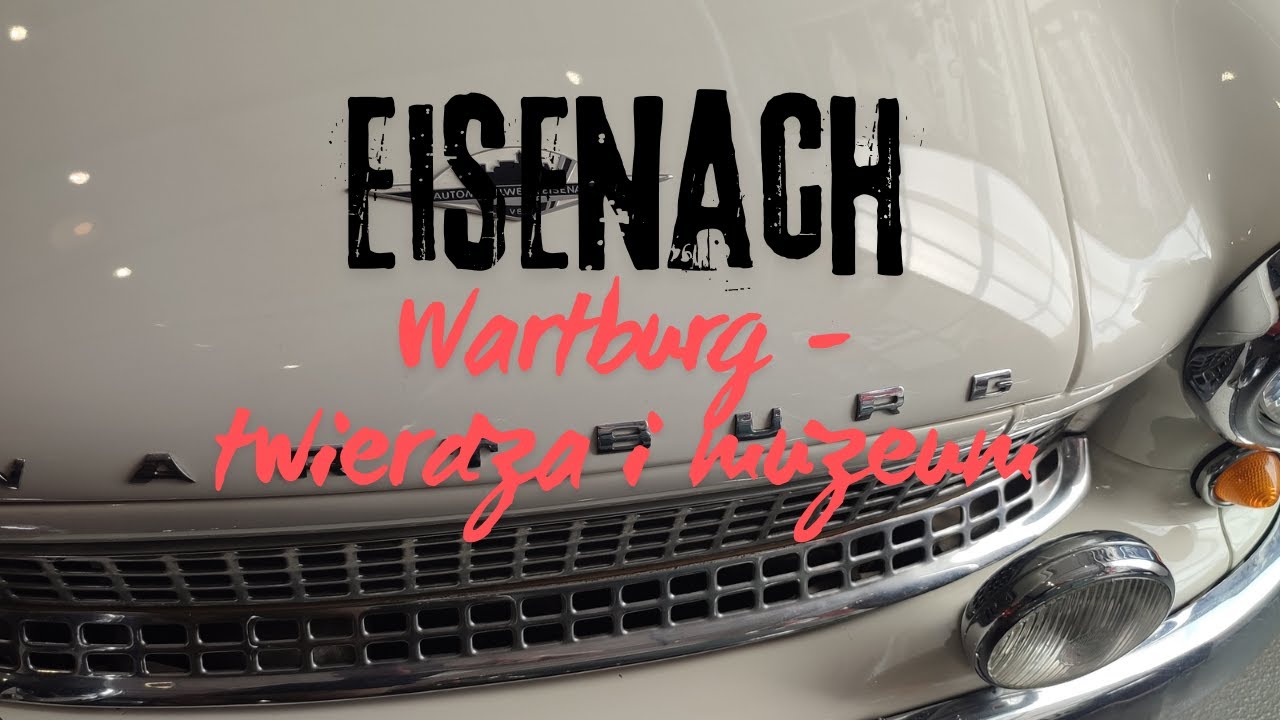 Jednodniowa wyprawa do Eisenach (Thüringen) cz. 3 - Zamek Wartburg i muzem motoryzacji - 4K