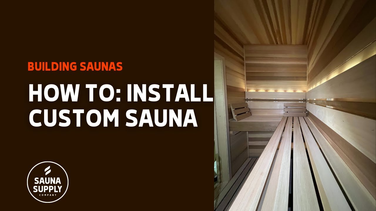 STEP BY STEP HOW TO INSTALL A CUSTOM SAUNA