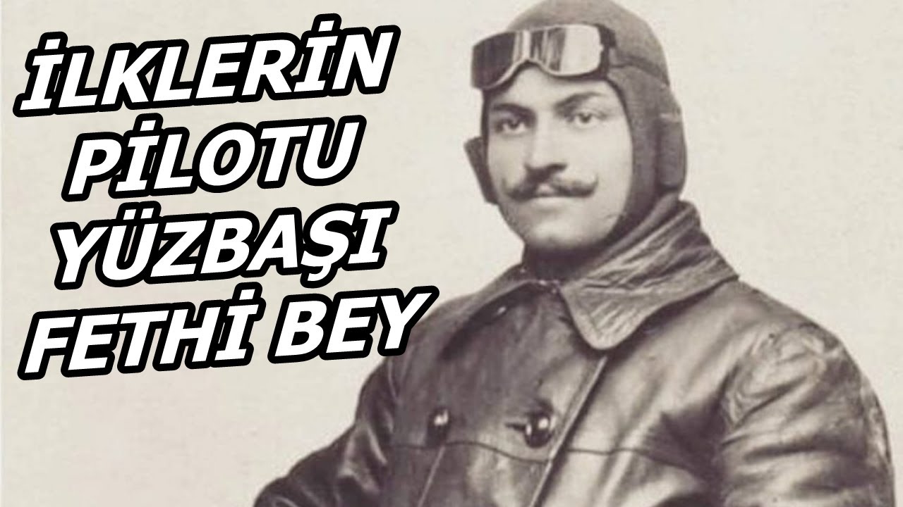 İlk Hava Şehidimiz Tayyareci Yüzbaşı Fethi Bey