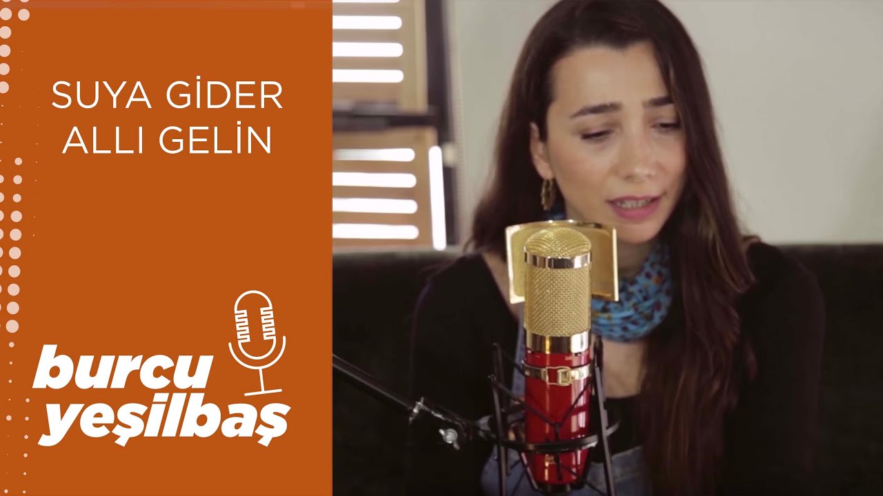 Burcu Yeşilbaş - Suya Gider Allı Gelin