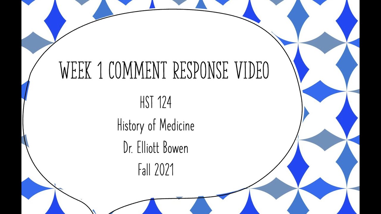 HST 124 FALL 2021: Week 1 Comment Response Video