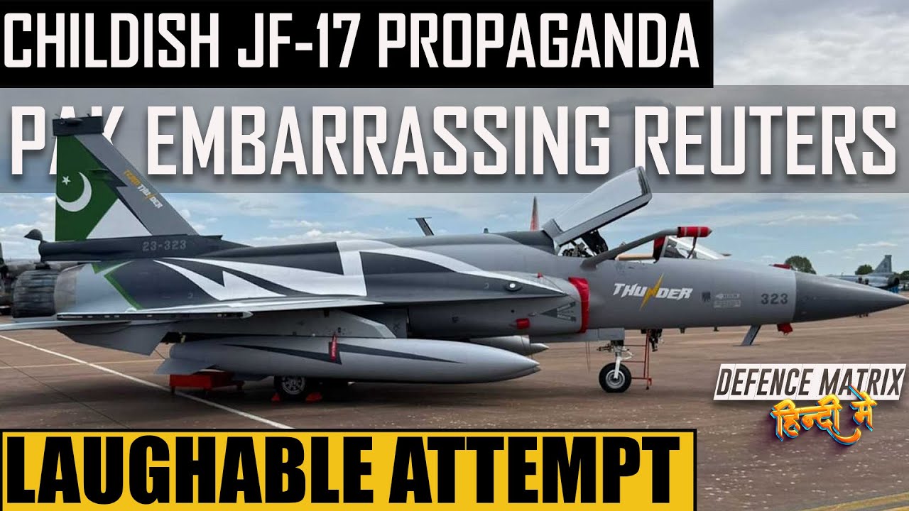 Childish JF-17 Propaganda | Pakistan is Embarrassing Reuters | हिंदी में