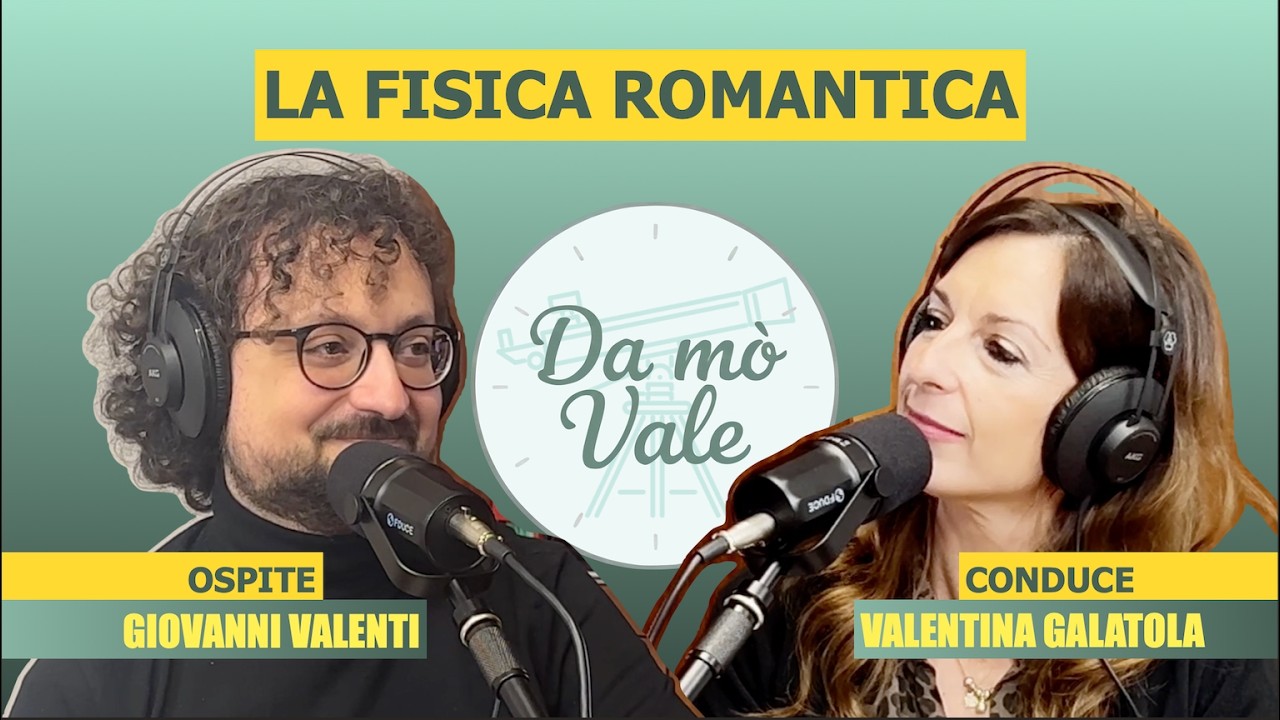 Ep. 2 | LA FISICA ROMANTICA | Da mò Vale