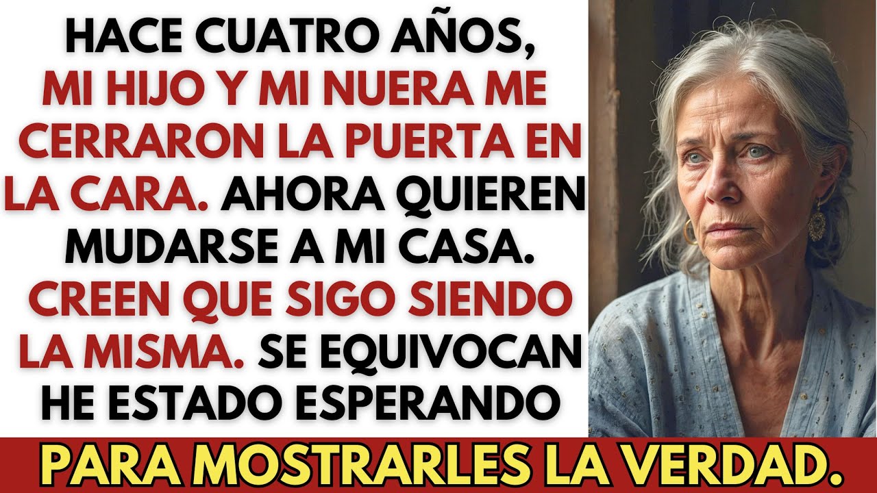 Hace cuatro años, mi hijo y mi nuera dijeron que no era bienvenida. Ahora quieren mudarse aquí.