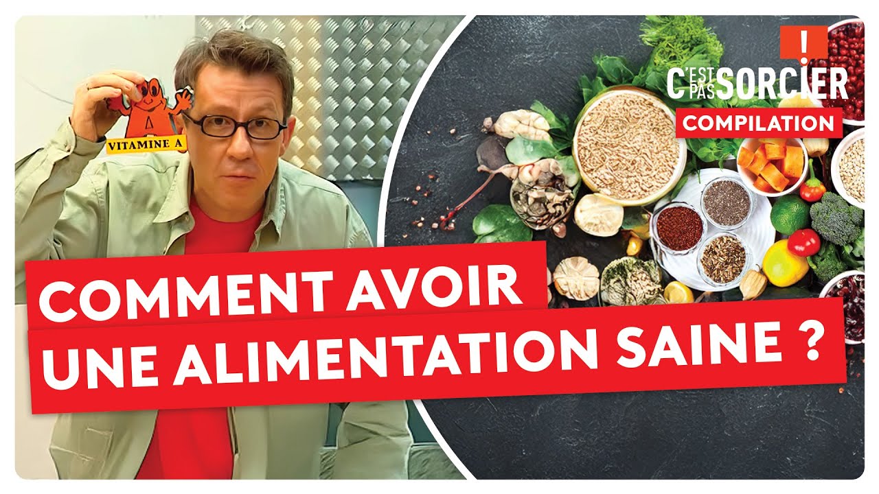 Comment avoir une alimentation saine ! - C'est pas sorcier