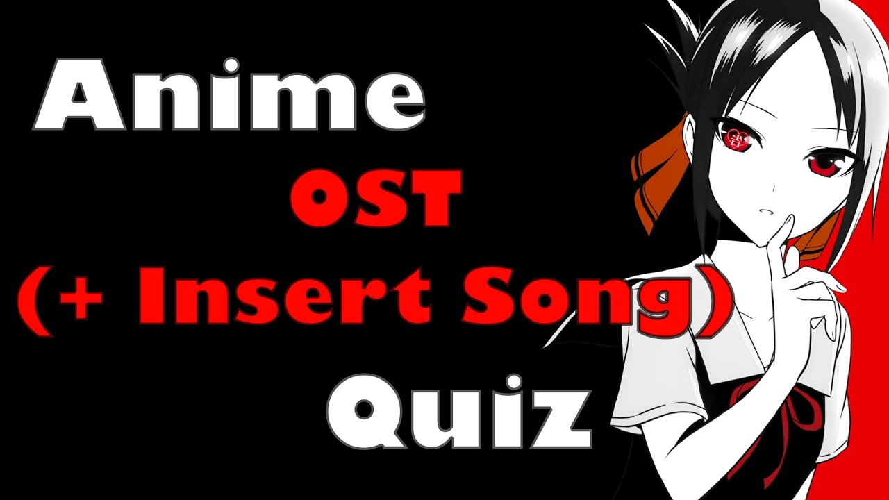 Anime OST (Soundtrack + Insert Song) Quiz - 30 Songs